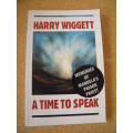 A TIME TO SPEAK  by Harry Wiggett  (Memories of Mandela`s prison priest)