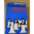 THE POLITICS OF MONEY  by Brian Johnson