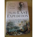 THE LAST EXPEDITION: Stanley`s fatal journey through the Congo  by D Liebowitz and C Pearson