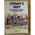 LOGAN`S WAY  by Robert N. Toms  Life and Times of J.D. Logan and Matjiesfontein