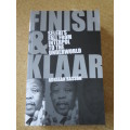 FINISH and KLAAR: SELEBI`S FALL FROM INTERPOL TO THE UNDERWORLD  by Adriaan Basson