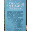THE COMPLETE BOOK OF FRESHWATER AND MARINE TROPCIAL FISH  by R Crow and D Keeley