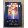 THE CRUCIBLE  Forging South Africa`s Future  by Dr. Don Beck and Graham Linscott