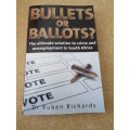 BULLETS OR BALLOTS? - Ultimate solution to crime and unemployment in SA  by Dr Ruben Richards