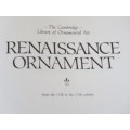 THE CAMBRIDGE LIBRARY OF ORNAMENTAL ART - RENAISSANCE ORNAMENT (15th-17th century)