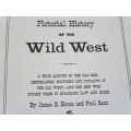 PICTORIAL HISTORY OF THE WILD WEST  by James D. Horan and Paul Sann