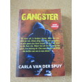 GANGSTER  (Ware Verhale)  deur Carla van der Spuy