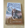FROZEN IN TIME  by Michael Oard Woolly Mammoths, Ice Age and Biblical key to their secrets
