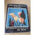SOUTH AFRICAN WILD FLOWERS FOR THE GARDEN by Sima Eliovson