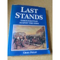 LAST STANDS Famous Battles Against The Odds by Craig Philip