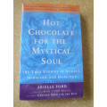 HOT CHOCOLATE FOR THE MYSTICAL SOUL  by Arielle Ford  (101 True Stories)