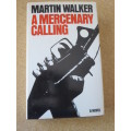 A MERCENARY CALLING  by Martin Walker  (A Novel)