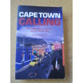 CAPE TOWN CALLING  From Mandela to Theroux on the Mother City  Editor: Justin Fox