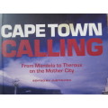 CAPE TOWN CALLING  From Mandela to Theroux on the Mother City  Editor: Justin Fox