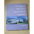 THE MAKING OF CAPE TOWN`S VICTORIA and ALFRED WATERFRONT  by Rory Birkby