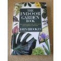 THE INDOOR GARDEN BOOK  by John Brookes  (Creative use of plants and flowers in the home)