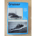 CRUISER  A History of British Cruisers from 1889-1960  by S. L. Poole