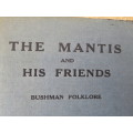 THE MANTIS AND HIS FRIENDS - BUSHMAN FOLKLORE Edited by D. F. Bleek
