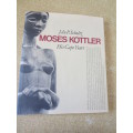 MOSES KOTTLER  His Cape Years  by J. du P. Scholtz