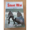 THE SILENT WAR  South African Recce Operations 1969-1994  by Peter Stiff