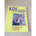 KOK IN DIE SOP  deur Lochner de Kock (Kosstorieboek met uitsoekresepte)