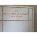SIX SOUTH AFRICAN FLOWERS AND VERSE  Verses by: Kolbe, Tucker, Bromley and Cole
