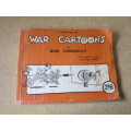A SELECTION OF WAR CARTOON  by Bob Connolly