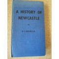 A HISTORY OF NEWCASTLE  by B. C. Baylis (SIGNED)