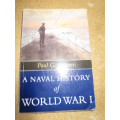 A NAVAL HISTORY OF WORLD WAR I  by Paul G. Halpern