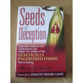 SEEDS OF DECEPTION   by Jeffrey M. Smith (Genetically Engineered - exposing industry