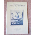 GRAHAMSTOWN CITY OF THE SETTLERS 1812 - 1962 Compiled by Eric W. Turpin