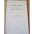 A SHORT HISTORY OF GRAHAMSTOWN  by D. H. Thomson