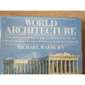 WORLD ARCHITECTURE  From pyramids to newst developments  by Michael Raeburn