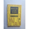 DON`T DIE IN THE BUNDU  by Col. G. H. Grainger (Rhodesiana) (Handbook of survival)