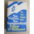 NO VICTOR, NO VANQUISHED  The Yom Kippur War  by Edgar O`Ballance