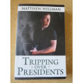 TRIPPING OVER PRESIDENTS  by Matthew Willman (True story)
