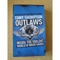 OUTLAWS by Tony Thompson Inside the violent world of biker gangs