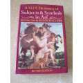 HALL`S DICTIONARY FO SUBJECTS & SYMBOLS IN ART  Introduction by Kenneth Clark