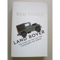 LAND ROVER Story of the car that conquered the world  by Ben Fogle