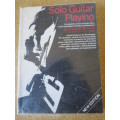 SOLO GUITAR PLAYING by Frederick M. Noad  Complete instructions in techniques of guitar performance