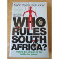 WHO RULES SOUTH AFRICA. Martin Plaut & Paul Holden.