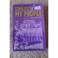 COME OUT OF HER MY PEOPLE by C.J. Koster.