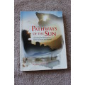 PATHWAYS OF THE SUN  Unveiling the Mysteries of Table Mountain and beyond  by Dean Liprint