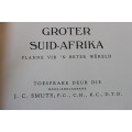 GROTER SUID-AFRIKA - PLANNE VIR N BETER WERELD. Toesprake deur die Hoog-edelagbare J. C. Smuts