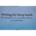 WRITING THE DEEP SOUTH: The mandela Lecture and Other Mirrors for South Africa  by Ariel Dorfman