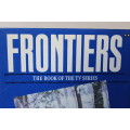 FRONTIERS (The Book of the TV Series) Ronald Eyre, Nadine Gordimer, Nigel Hamilton and others