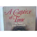A CAPTIVE OF TIME  My Years with Pasternak by Olga Ivinskaya  Translated by Max Hayward (C)