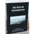 DIE REIS NA PATERNOSTER. Geredigeer deur Hein Willemse, Marion Hattingh en andere.    (W)