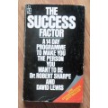 THE SUCCESS FACTOR A 14-day programme to make you the person you want to be by Dr Robert Sharpe and