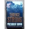 PRESIDENT DOWN One clear shot can change the course of history by Terence Strong